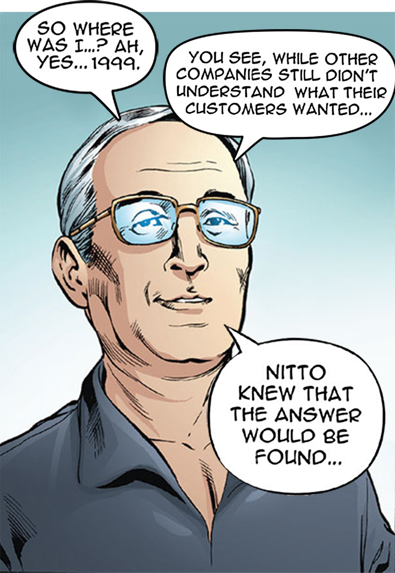 Narrator returns story to Nitto's 1999 customer focus.